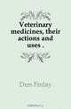 Veterinary medicines, their actions and uses, Dun Finlay 