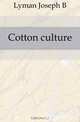 Cotton culture, Lyman Joseph B. 