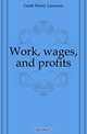 Work, wages, and profits, H.L. Gantt 