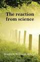 The reaction from science, Madden William Joseph 
