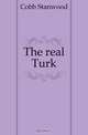 The real Turk, Cobb Stanwood 