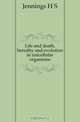 Life and death, heredity and evolution in unicellular organisms, Jennings H. S. 