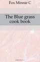 The Blue grass cook book, Fox Minnie C 