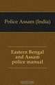 Eastern Bengal and Assam police manual, Police Assam (India) 