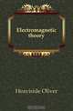 Electromagnetic theory, Heaviside Oliver 