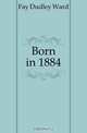 Born in 1884, Fay Dudley Ward 