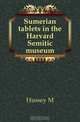 Sumerian tablets in the Harvard Semitic museum, M. Hussey 