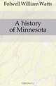 A history of Minnesota, Folwell William Watts 