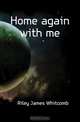 Home again with me, James Whitcomb Riley 