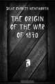 The origin of the war of 1870, Dilke Charles Wentworth 