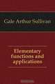 Elementary functions and applications, Gale Arthur Sullivan 