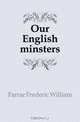 Our English minsters, Farrar Frederic William 
