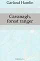 Cavanagh, forest ranger, Garland Hamlin 