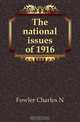 The national issues of 1916, Fowler Charles N 