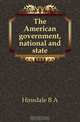 The American government, national and state, B. A. Hinsdale 