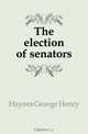 The election of senators, Haynes George Henry 