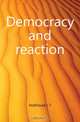 Democracy and reaction, L.T. Hobhouse 