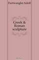 Greek & Roman sculpture, Furtwangler Adolf 