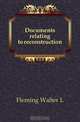 Documents relating to reconstruction, Fleming Walter L 