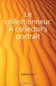 Le collectionneur. A collector