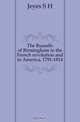 The Russells of Birmingham in the French revolution and in America, 1791-1814, Jeyes S. H. 