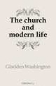 The church and modern life, Washington Gladden 