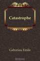 Catastrophe, Gaboriau Emile 