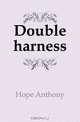 Double harness, Hope Anthony 