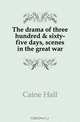 The drama of three hundred & sixty-five days, scenes in the great war, Caine Hall 