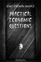 Practical economic questions, Jenks Jeremiah Whipple 