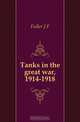 Tanks in the great war, 1914-1918, Fuller J F 