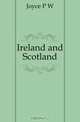 Ireland and Scotland, P.W. Joyce 