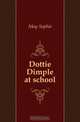 Dottie Dimple at school, May Sophie 