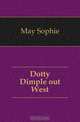 Dotty Dimple out West, May Sophie 