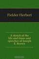 A sketch of the life and times and speeches of Joseph E. Brown, Fielder Herbert 