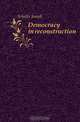 Democracy in reconstruction, Schafer Joseph 