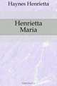 Henrietta Maria, Haynes Henrietta 