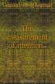 The measurement of attention .., Geissler Ludwig Reinhold 