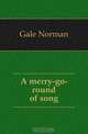 A merry-go-round of song, Gale Norman 