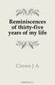 Reminiscences of thirty-five years of my life, J. A. Crowe 