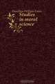 Studies in moral science, Hamilton William Ennis 