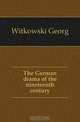 The German drama of the nineteenth century, Witkowski Georg 