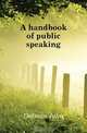 A handbook of public speaking, Dolman John 