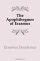 The Apophthegmes of Erasmus, Erasmus Desiderius 