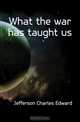 What the war has taught us, Charles Edward Jefferson 
