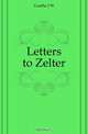 Letters to Zelter, И. В. Гёте 