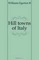 Hill towns of Italy, Williams Egerton R. 