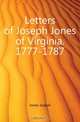Letters of Joseph Jones of Virginia. 1777-1787, Jones Joseph 