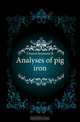 Analyses of pig iron, Church Seymour R. 