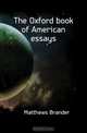 The Oxford book of American essays, Matthews Brander 